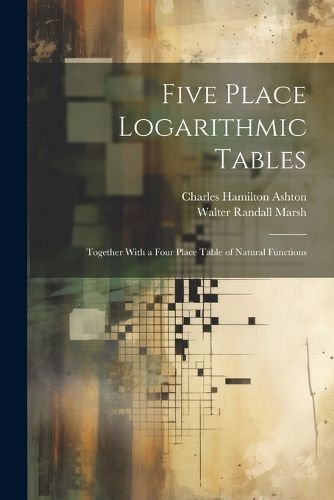 Five Place Logarithmic Tables