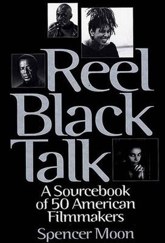 Reel Black Talk: A Sourcebook of 50 American Filmmakers