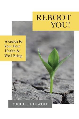 Cover image for Reboot You!: A Guide to Your Best Health & Well-Being