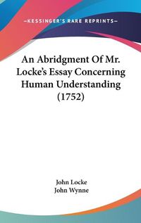 Cover image for An Abridgment Of Mr. Locke's Essay Concerning Human Understanding (1752)