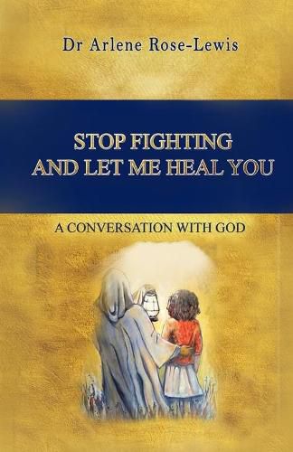 Cover image for Stop Fighting and Let Me Heal You: A Conversation with God