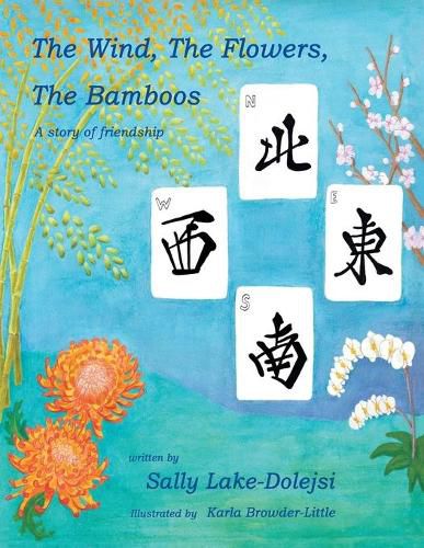 Cover image for The Wind, the Flowers, the Bamboos: A Story of Friendship