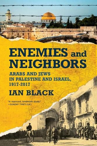 Cover image for Enemies and Neighbors: Arabs and Jews in Palestine and Israel, 1917-2017