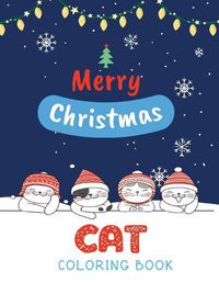 Cover image for Cat Coloring Book: Cute Cats And Kittens Christmas Coloring Book for Kids And Cats Lover in Chirstmas & Winter Theme
