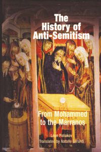 Cover image for The History of Anti-Semitism, Volume 2: From Mohammed to the Marranos