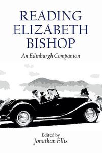 Cover image for Reading Elizabeth Bishop: An Edinburgh Companion