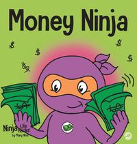 Cover image for Money Ninja: A Children's Book About Saving, Investing, and Donating