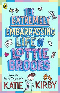 Cover image for The Extremely Embarrassing Life of Lottie Brooks