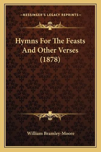 Hymns for the Feasts and Other Verses (1878)