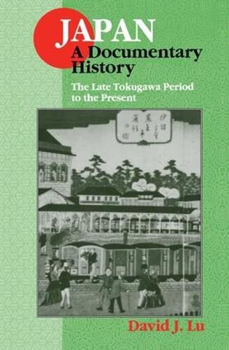 Cover image for Japan: A Documentary History: Vol 2: The Late Tokugawa Period to the Present: A Documentary History