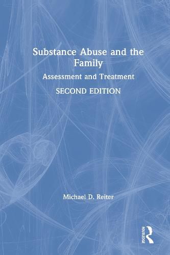 Substance Abuse and the Family: Assessment and Treatment