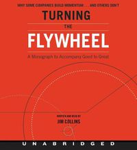 Cover image for Turning the Flywheel CD: A Monograph to Accompany Good to Great