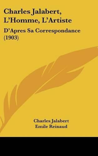 Cover image for Charles Jalabert, L'Homme, L'Artiste: D'Apres Sa Correspondance (1903)