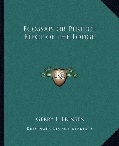 Cover image for Ecossais or Perfect Elect of the Lodge