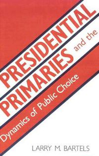 Cover image for Presidential Primaries and the Dynamics of Public Choice