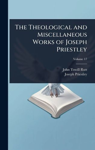 Cover image for The Theological and Miscellaneous Works of Joseph Priestley