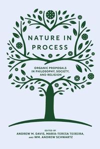 Cover image for Nature in Process: Organic Proposals in Philosophy, Society, and Religion