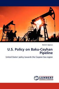 Cover image for U.S. Policy on Baku-Ceyhan Pipeline