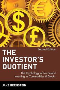 Cover image for The Investor's Quotient: The Psychology of Successful Investing in Commodities and Stocks