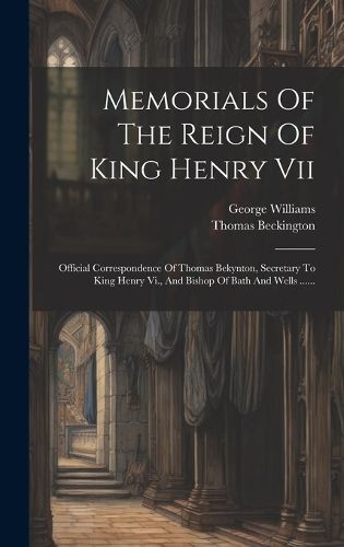 Cover image for Memorials Of The Reign Of King Henry Vii