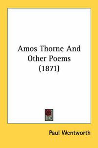 Cover image for Amos Thorne and Other Poems (1871)