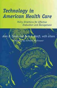 Cover image for Technology in American Health Care: Policy Directions for Effective Evaluation and Management