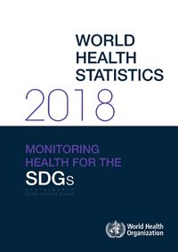 Cover image for World health statistics 2018: Monitoring health for the SDGs, sustainable development goals