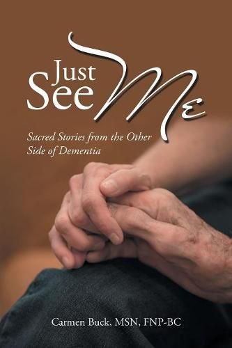 Cover image for Just See Me: Sacred Stories from the Other Side of Dementia