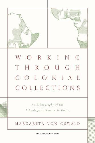 Cover image for Working Through Colonial Collections: An Ethnography of the Ethnological Museum in Berlin