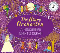 Cover image for The Story Orchestra: Shakespeare's A Midsummer Night's Dream: Volume 10