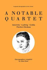 Cover image for A Notable Quartet: 4 Discographies Gundula Janowitz, Christa Ludwig, Nicolai Gedda, Dietrich Fischer-Dieskau