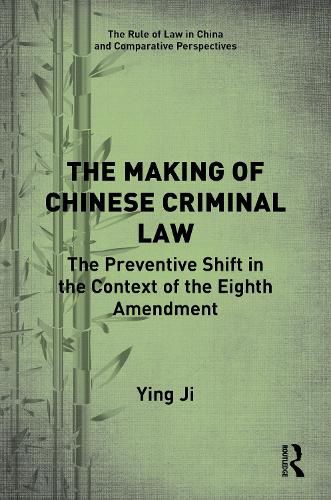 Cover image for The Making of Chinese Criminal Law: The Preventive Shift in the Context of the Eighth Amendment