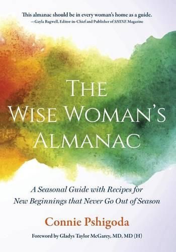 Cover image for The Wise Woman's Almanac: A Seasonal Guide with Recipes for New Beginnings That Never Go Out of Season