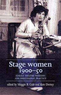 Cover image for Stage Women, 1900-50: Female Theatre Workers and Professional Practice