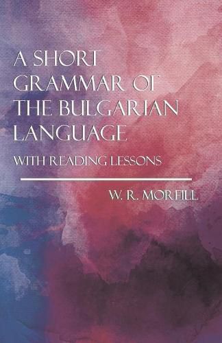 Cover image for A Short Grammar of the Bulgarian Language - With Reading Lessons