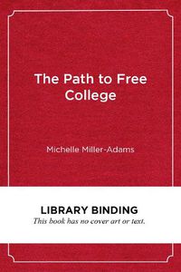 Cover image for The Path to Free College: In Pursuit of Access, Equity, and Prosperity