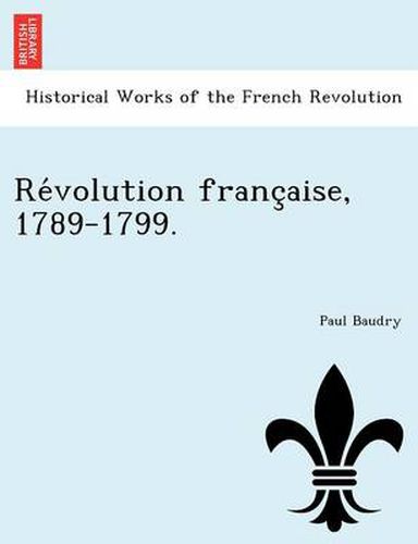 Cover image for Re Volution Franc Aise, 1789-1799.
