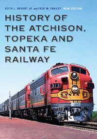 Cover image for History of the Atchison, Topeka and Santa Fe Railway