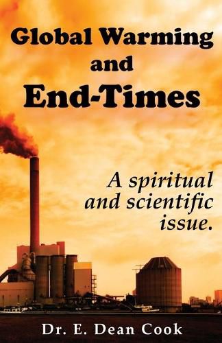 Cover image for Global Warming and End-Times: A Spiritual and Scientific Issue