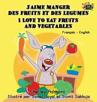 Cover image for J'aime manger des fruits et des legumes I Love to Eat Fruits and Vegetables: French English Bilingual Edition