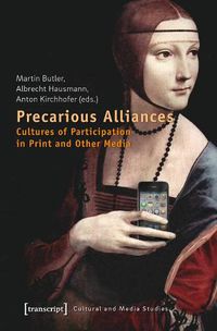 Cover image for Precarious Alliances: Cultures of Participation in Print and Other Media