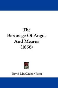 Cover image for The Baronage of Angus and Mearns (1856)