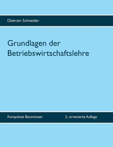 Cover image for Grundlagen der Betriebswirtschaftslehre: Kompaktes Basiswissen - 2., erweiterte Auflage