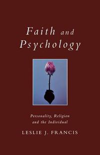 Cover image for Faith and Psychology: Personality, Religion and the Individual