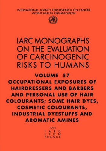 Cover image for Occupational Exposures of Hairdressers and Barbers and Personal Use of Hair Colourants; Some Hair Dyes, Cosmetic Colourants, Industrial Dyestuffs and Aromatic Amines: IARC Monographs on the Evaluation of Carcinogenic Risks to Humans