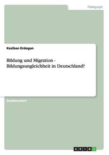 Cover image for Bildung und Migration - Bildungsungleichheit in Deutschland?