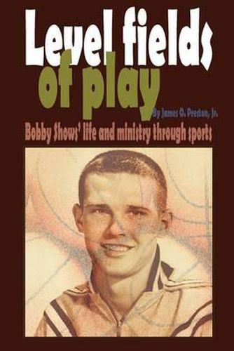 Cover image for Level fields of play: Bobby Shows' life and ministry through sports