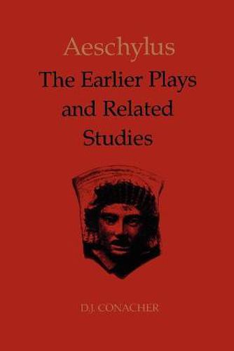 Cover image for Aeschylus: The Earlier Plays and Related Studies