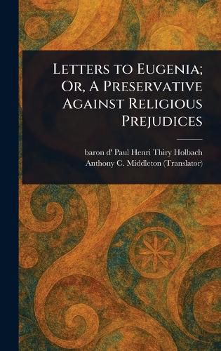 Cover image for Letters to Eugenia; Or, A Preservative Against Religious Prejudices
