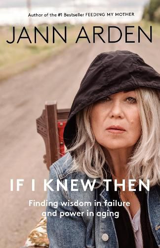 Cover image for If I Knew Then: Finding wisdom in failure and power in aging